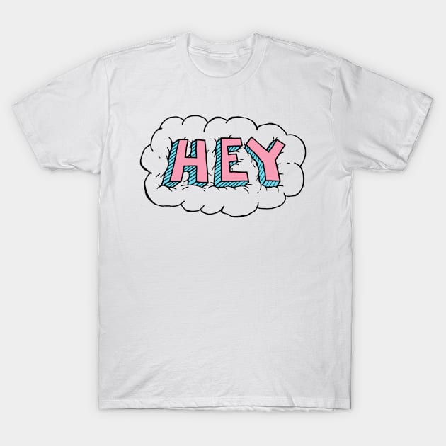 hey T-Shirt by artistic-much